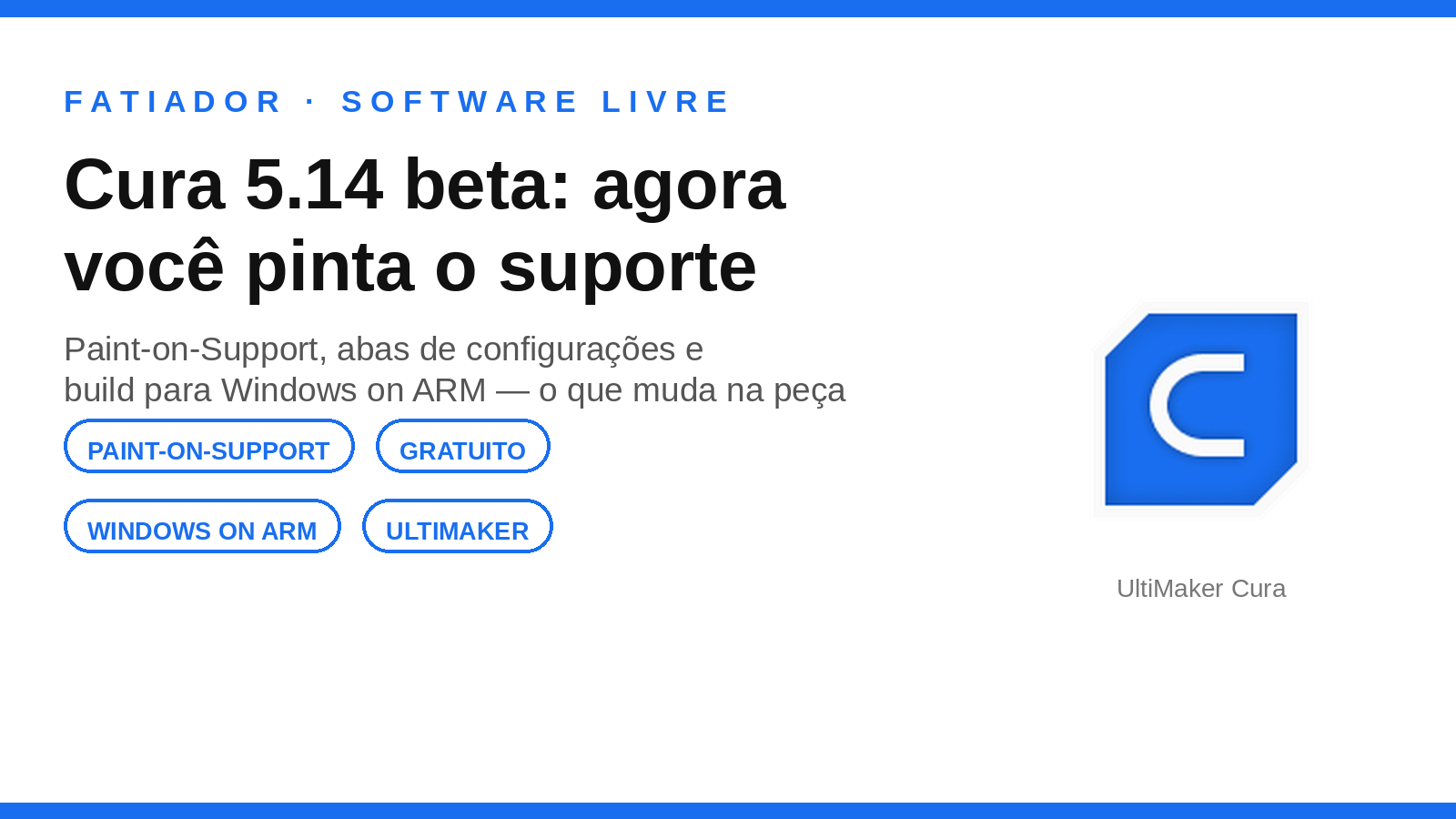 Banner branco com o icone azul do UltiMaker Cura e o texto Cura 5.14 beta: agora voce pinta o suporte, com selos para Paint-on-Support, Windows on ARM, gratuito e UltiMaker